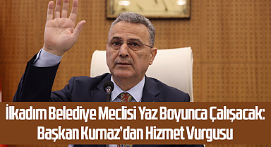 İlkadım Belediye Meclisi Yaz Boyunca Çalışacak: Başkan Kurnaz’dan Hizmet Vurgusu