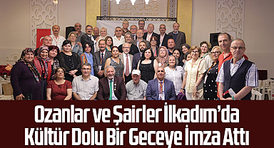Ozanlar ve Şairler İlkadım’da Kültür Dolu Bir Geceye İmza Attı