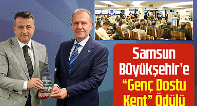 Samsun Büyükşehir Belediyesi’ne “Genç Dostu Kent” Ödülü