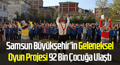 Samsun Büyükşehir’in Geleneksel Oyun Projesi 92 Bin Çocuğa Ulaştı