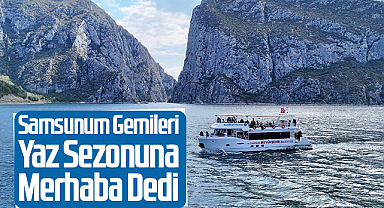 Samsunum Gemileri Yaz Sezonuna Merhaba Dedi