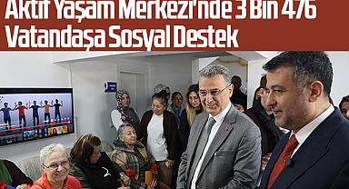 Aktif Yaşam Merkezi'nde 3 Bin 476 Vatandaşa Sosyal Destek