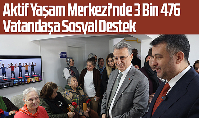 Aktif Yaşam Merkezi'nde 3 Bin 476 Vatandaşa Sosyal Destek