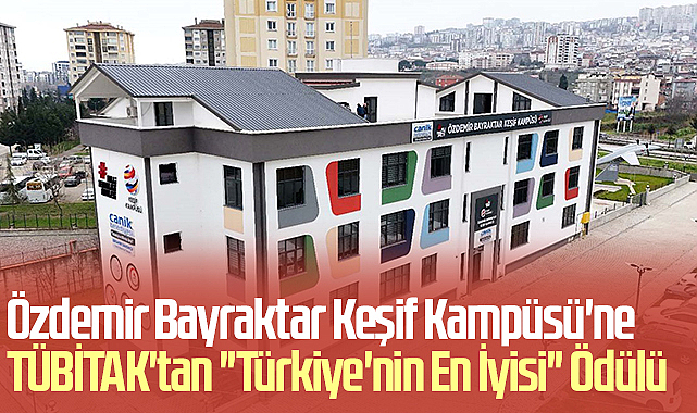 Canik Belediyesi Özdemir Bayraktar Keşif Kampüsü'ne TÜBİTAK'tan