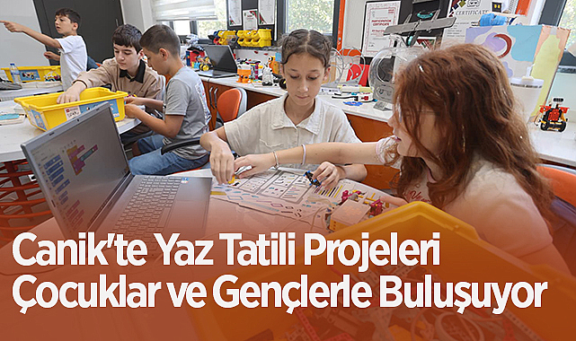 Canik'te Yaz Tatili Projeleri Çocuklar ve Gençlerle Buluşuyor
