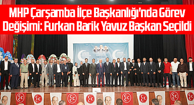 MHP Çarşamba İlçe Başkanlığı'nda Görev Değişimi: Furkan Barik Yavuz Başkan Seçildi
