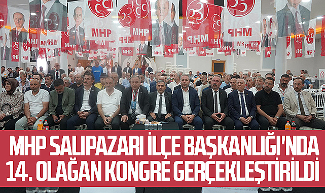 MHP Salıpazarı İlçe Başkanlığı'nda 14. Olağan Kongre Gerçekleştirildi