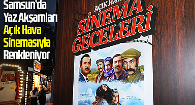 Samsun’da Yaz Akşamları Açık Hava Sinemasıyla Renkleniyor