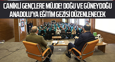 Canikli Gençlere Müjde! Doğu ve Güneydoğu Anadolu'ya Eğitim Gezisi Düzenlenecek