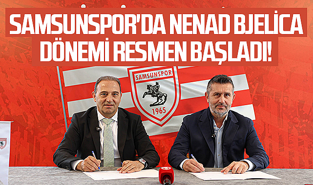 Samsunspor'da Nenad Bjelica Dönemi Resmen Başladı! İlk Sözleri Dikkat Çekti