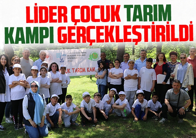 Samsun'da Lider Çocuk Tarım Kampı Gerçekleştirildi