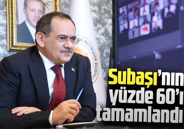 Subaşı’nın yüzde 60’ı tamamlandı