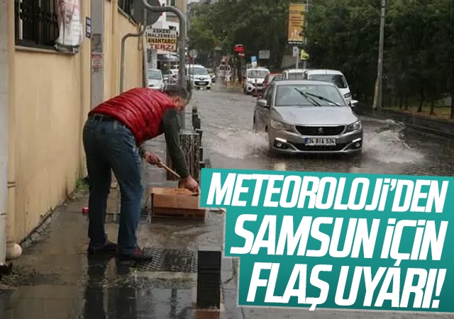 Meteoroloji'den Samsun İçin Flaş Uyarı!
