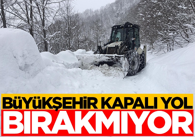 Büyükşehir kapalı yol bırakmıyor