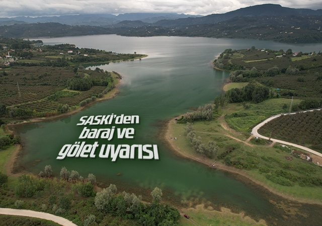 SASKİ’den baraj ve gölet uyarısı