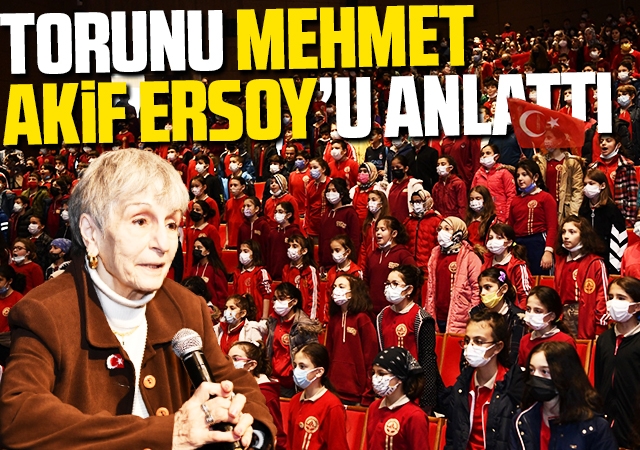 Torunu Mehmet Akif Ersoy’u anlattı