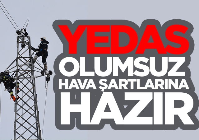 YEDAŞ Olumsuz Hava Şartlarına Hazır