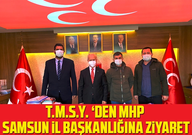 T.M.S.Y. ‘den MHP Samsun İl Başkanlığına Ziyaret