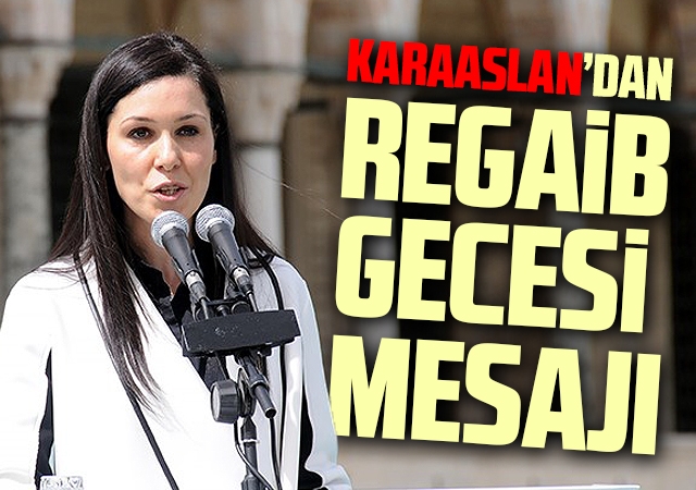 Karaaslan’dan Regaib Gecesi Mesajı