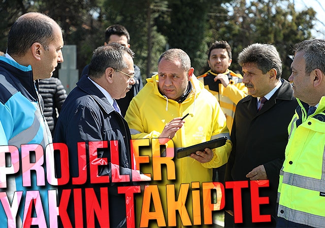 Projeler yakın takipte