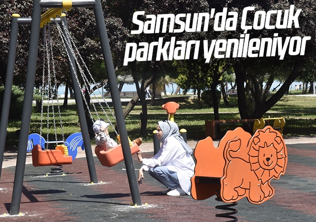 Samsun'da Çocuk parkları yenileniyor