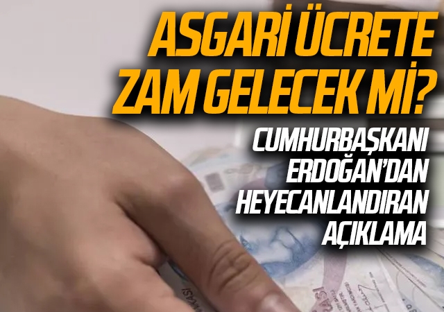 Son dakika: Asgari ücrete zam iddiası! Cumhurbaşkanı Erdoğan'dan yeni açıklama