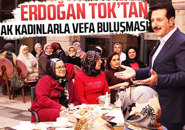Erdoğan Tok’tan AK Kadınlarla Vefa Buluşması