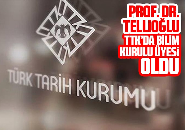 Prof. Dr. Tellioğlu TTK’da Bilim Kurulu Üyesi Oldu