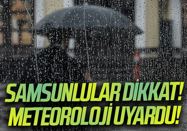 Samsunlular Dikkat! Yağmur Geliyor!