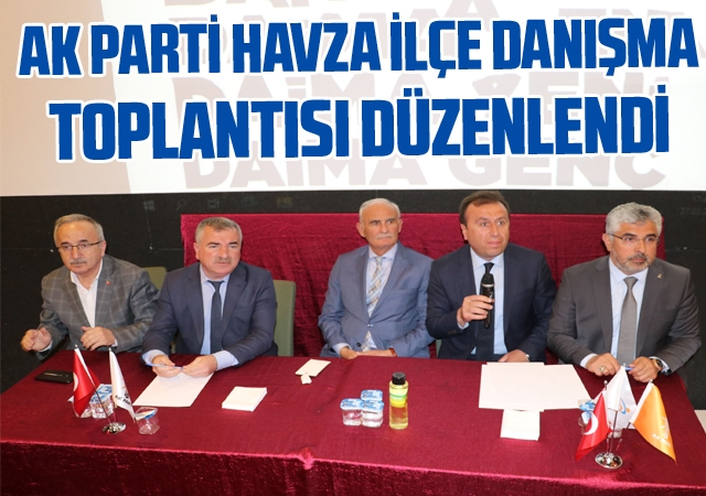 86 . AK Parti Havza İlçe Danışma Toplantısı düzenlendi