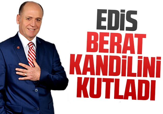 Edis Berat Kandilini kutladı