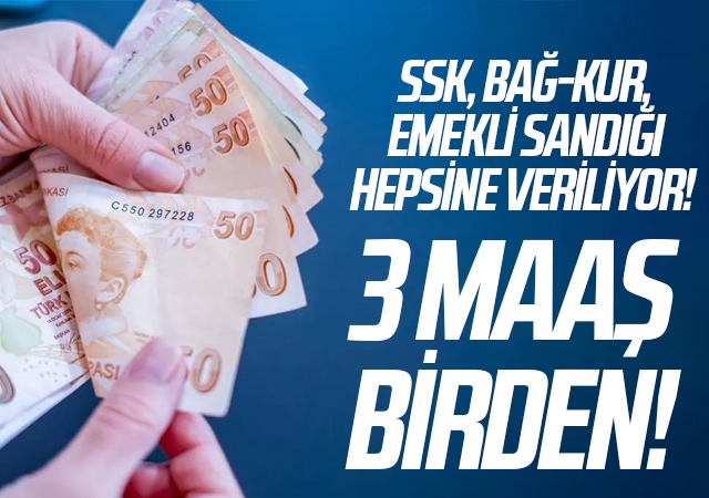 SSK, BAĞ-KUR, Emekli Sandığı hepsine veriliyor!