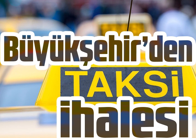 Büyükşehir’den taksi ihalesi