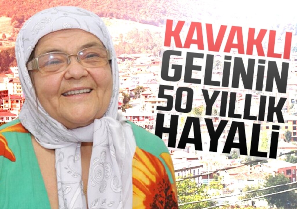 Kavaklı Gelinin 50 Yıllık Hayali