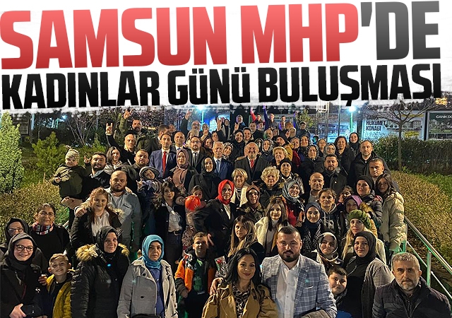 Samsun MHP'de Kadınlar Günü Buluşması