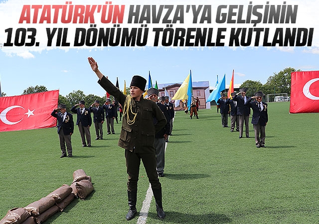 Atatürk'ün Havza'ya gelişinin 103. yıl dönümü törenle kutlandı