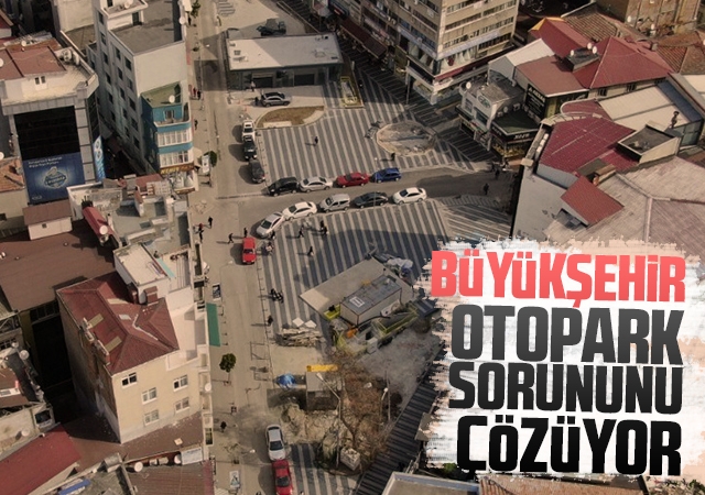 Büyükşehir otopark sorununu çözüyor