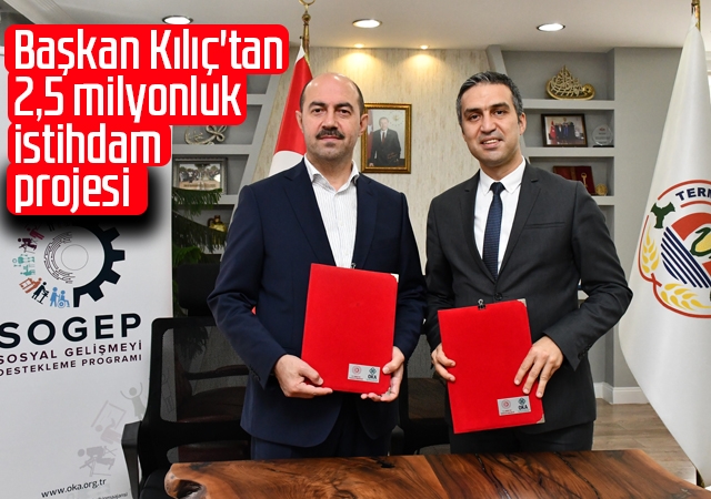 Başkan Kılıç'tan 2,5 milyonluk istihdam projesi