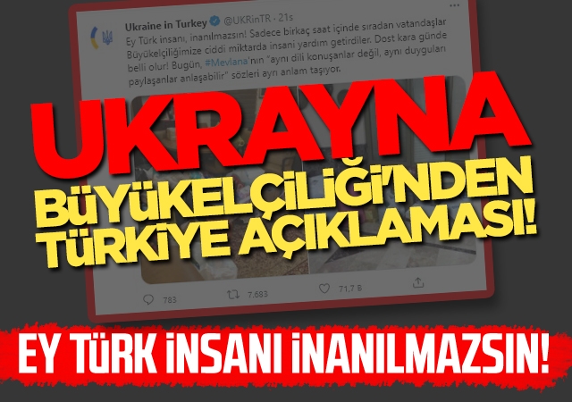 Ukrayna Büyükelçiliği'nden Türkiye açıklaması! 'Ey Türk insanı, inanılmazsın!'