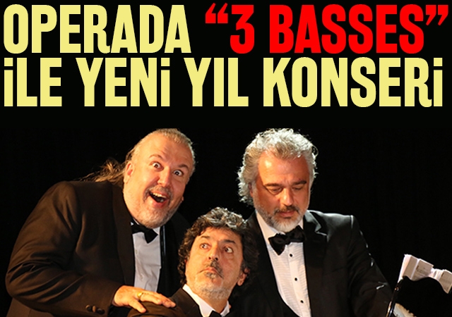 Operada “3 Basses” İle Yeni Yıl Konseri