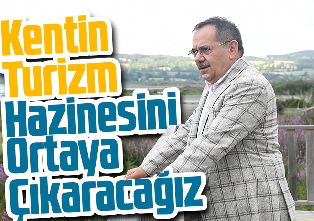 Kentin turizm hazinesini ortaya çıkaracağız