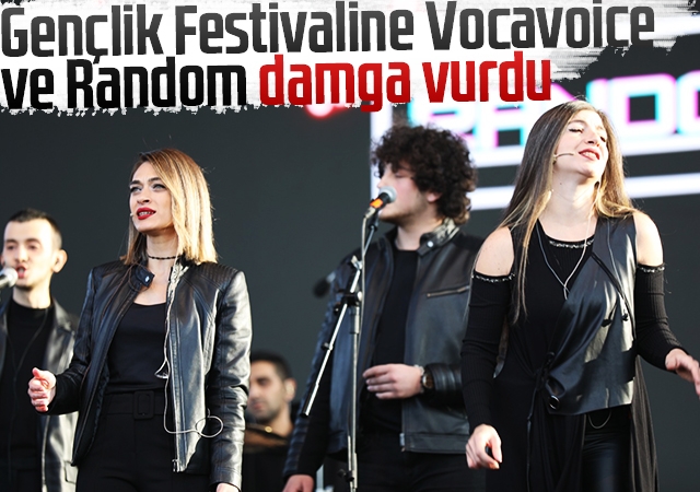 Gençlik Festivaline Vocavoice ve Random damga vurdu