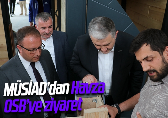 MÜSİAD’dan Havza OSB’ye ziyaret
