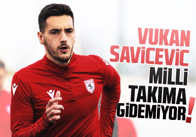 Vukan Savicevic Milli Takıma Gidemiyor!