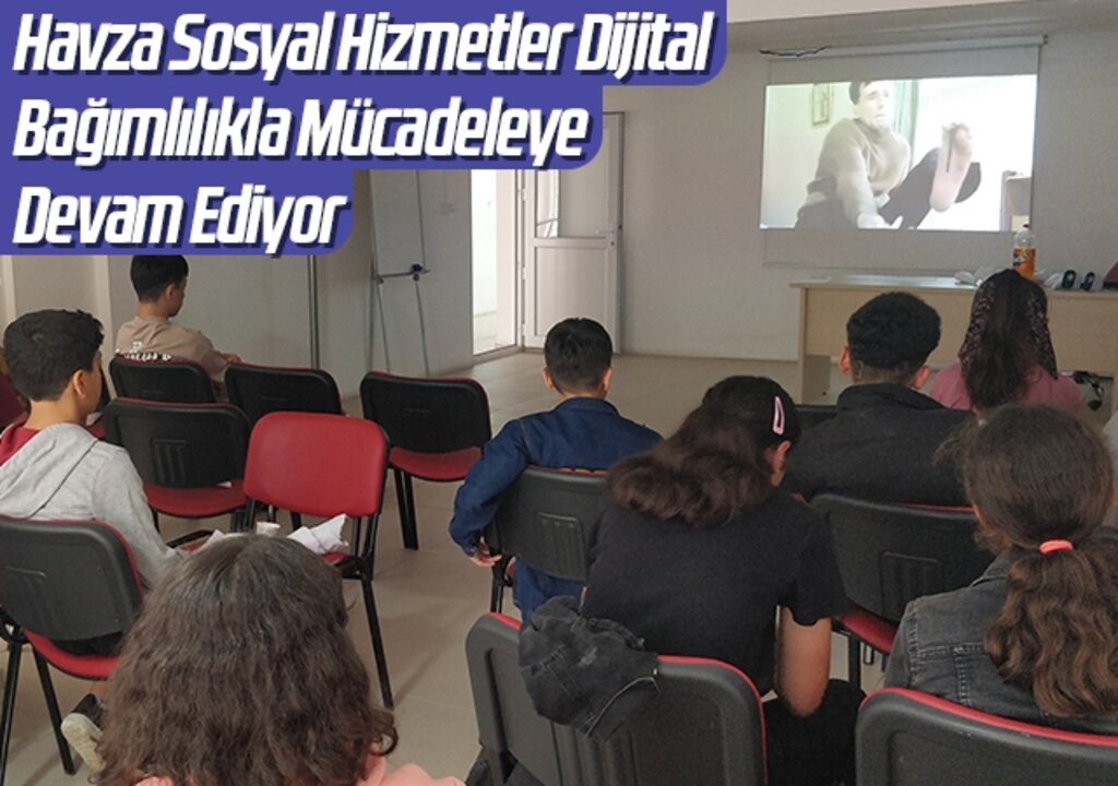 Havza Sosyal Hizmetler Dijital Bağımlılıkla Mücadeleye Devam Ediyor