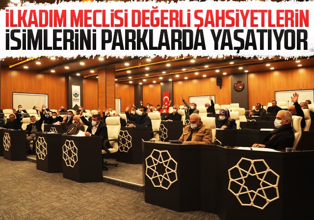 İlkadım Meclisi Değerli Şahsiyetlerin İsimlerini Parklarda Yaşatıyor