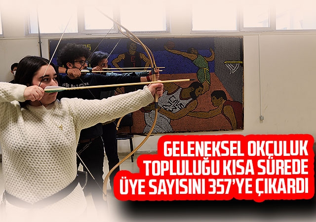 Geleneksel Okçuluk Topluluğu Kısa Sürede Üye Sayısını 357’ye Çıkardı