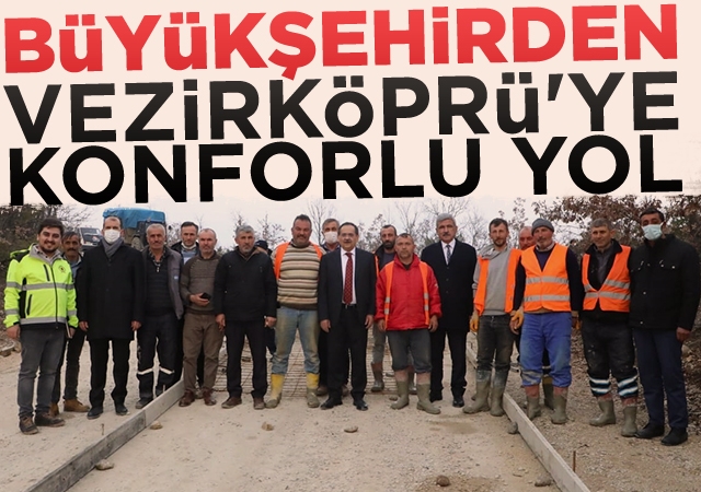 Büyükşehirden Vezirköprü'ye konforlu yol