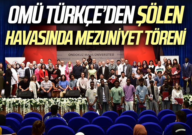 OMÜ TÜRKÇE’den Şölen Havasında Mezuniyet Töreni