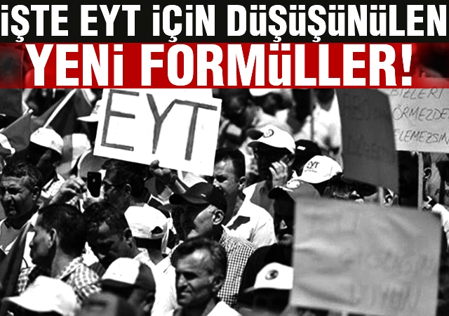 EYT'de yeni gelişme! İşte emeklilikte yaşa takılanlar için yeni formüller